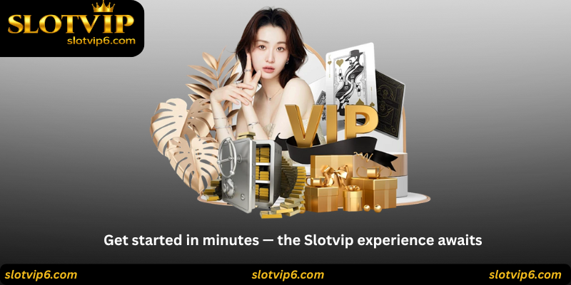 Get started in minutes — the Slotvip experience awaits
