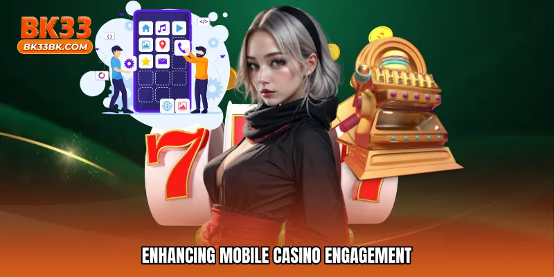 Enhancing mobile casino engagement