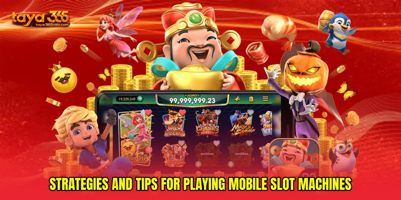 Strategies and Tips for Playing Mobile Slot Machines